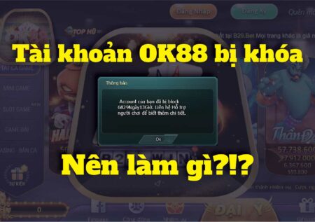 Tài khoản game OK88 bị khóa – Cách khắc phục