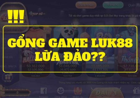 Phốt Game Luk88 lừa đảo – Vạch trần sự thật về Luk88 Vin?